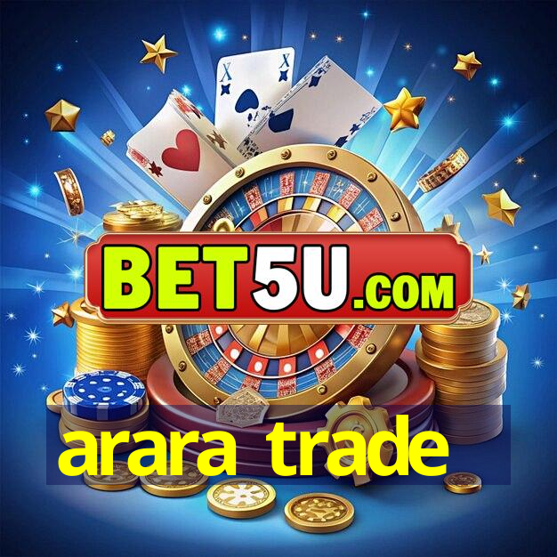 arara trade